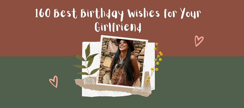 160 Best Birthday Wishes for Your Girlfriend - Unifury